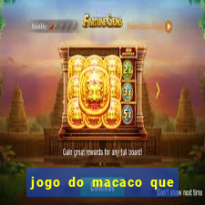 jogo do macaco que ganha dinheiro